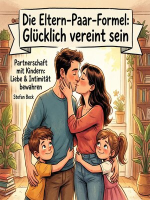 cover image of Die Eltern-Paar-Formel--Glücklich vereint sein